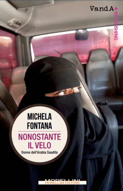 Nonostante il velo. Donne dell'Arabia Saudita