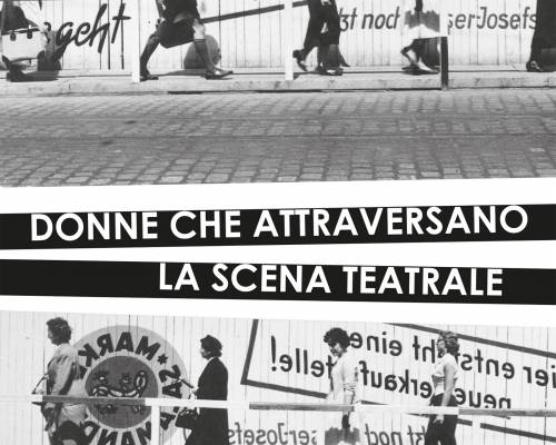 Il teatro sposa la politica delle donne – Recensione di “Donne che attraversano la scena teatrale”