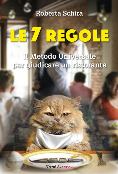 Le 7 regole. Il Metodo Universale per giudicare un ristorante