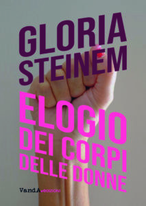 “Elogio dei corpi delle donne” di Gloria Steinem su Roba da donne.it