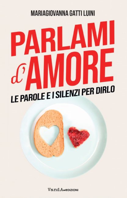Parlami d'amore. Le parole e i silenzi per dirlo - eBook