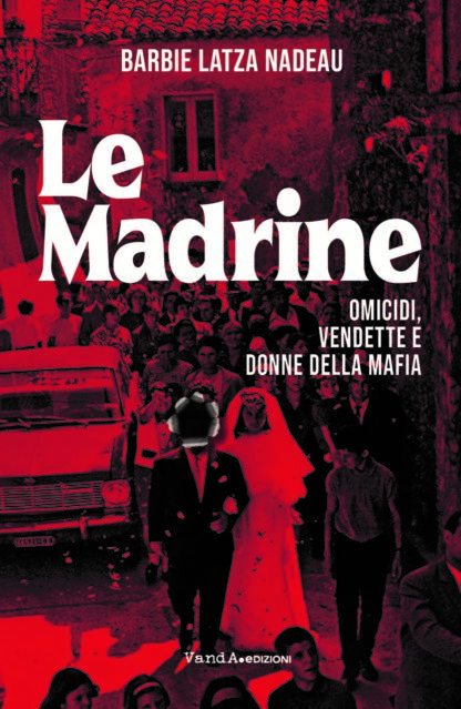 SETTEMBRE - Le madrine. Omicidi, vendette e donne della mafia
