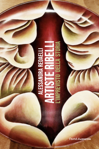 Artiste Ribelli - L’imprevisto della storia