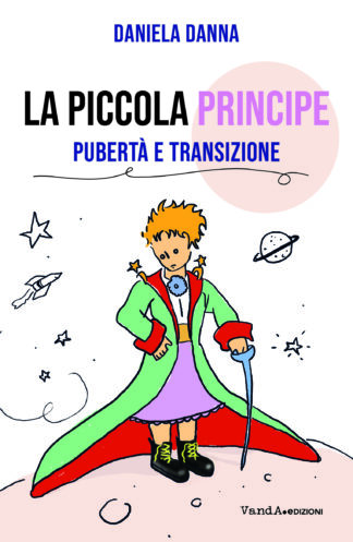 La Piccola Principe. Pubertà e transizione  (nuova edizione)